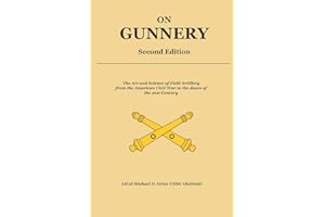 On Gunnery (Second Edition): Field Artillery Cannon Gunnery from the Civil War to the 21st Century