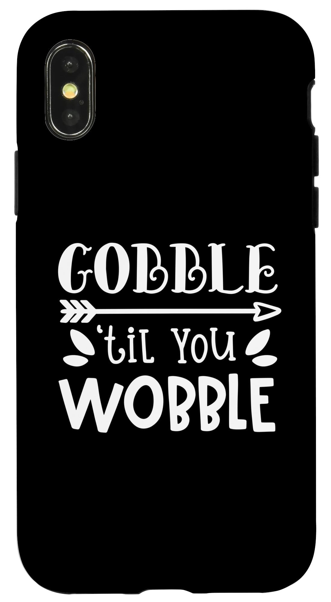 iPhone X/XS Gobble Til You Wobble Thanksgiving Funny Turkey Day Case