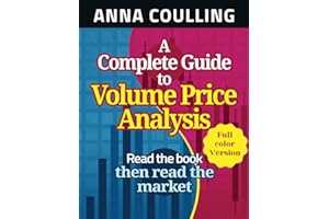 A Complete Guide To Volume Price Analysis: Full Colour Version
