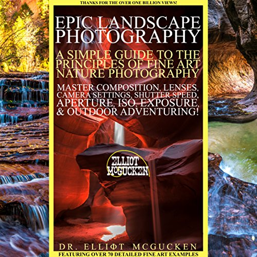 Epic Landscape Photography: A Simple Guide to the Principles of Fine Art Nature Photography: Master Composition, Lenses, Camera Settings, Aperture, ISO, ... Odyssey Mythology Photography Book 5) (Best Tripod For Outdoor Photography)