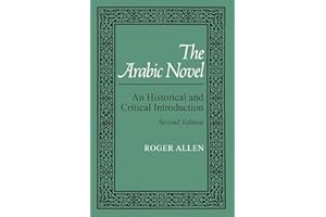 The Arabic Novel: An Historical and Critical Introduction, Second Edition (Contemporary Issues in the Middle East)