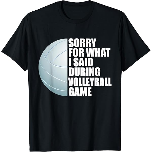 Amazon.com: Volleyball Sorry For What I Said While Playing