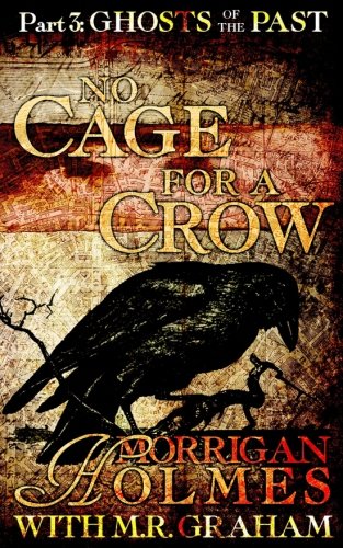 No Cage for a Crow, Part 3: Ghosts of the Past (Volume 3)