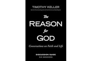 The Reason for God: Conversations on Faith and Life - Six Lessons (Discussion Guide)