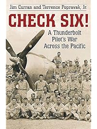 Check Six!: A Thunderbolt Pilot's War Across the Pacific