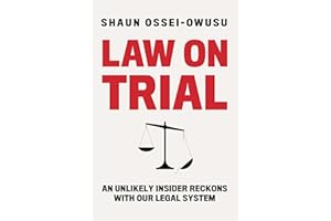 Law on Trial: An Unlikely Insider Reckons with Our Legal System