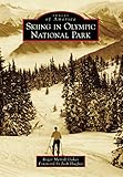 Skiing in Olympic National Park (Images of America) by Roger Merrill Oakes, Jack Hughes