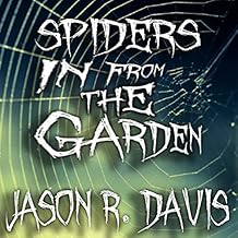 Spiders in from the Garden: An Invisible Spiders Short Story