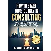How to start your journey in Consulting: Practical insights from a direct experience in a Big 4