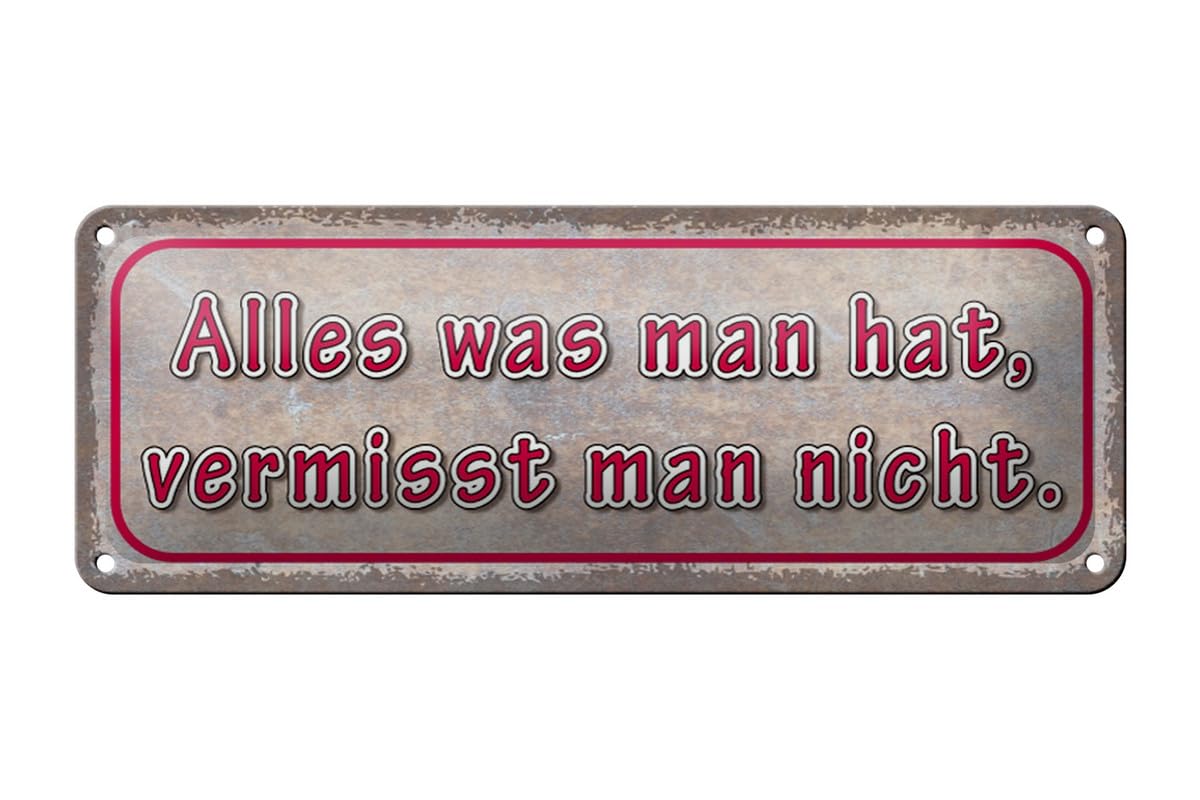 Tin Sign 27 x 10 cm Arched Alles Was Man hat Decorative Gift Sign