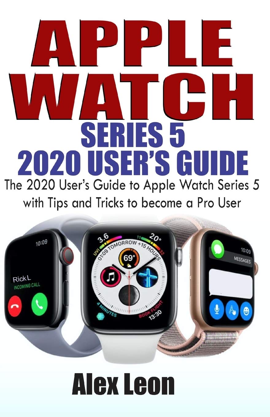 APPLE WATCH SERIES 5 2020 USER'S GUIDE 