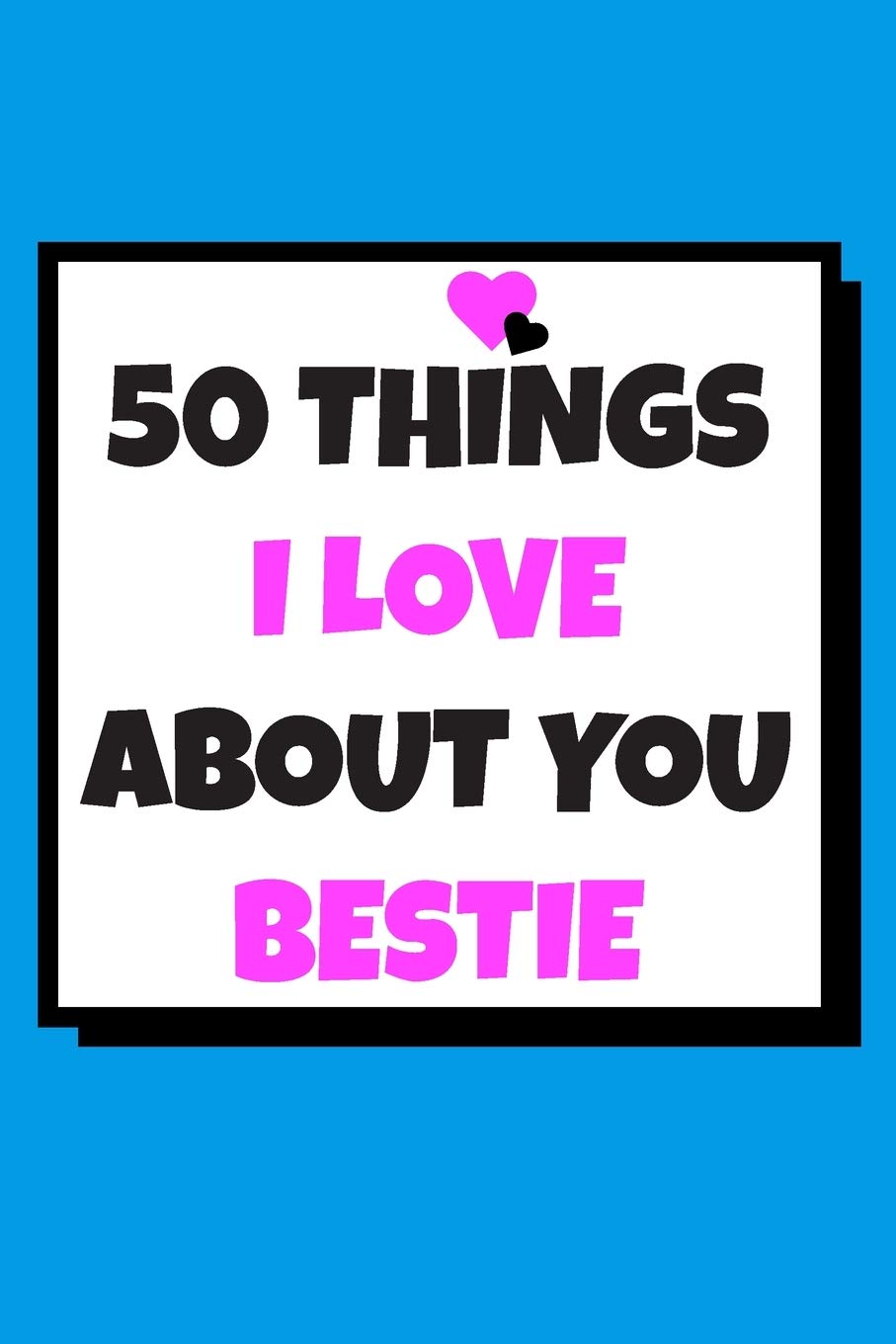 50 Things I Love About You Bestie 50 Reasons Why I Love You Book Fill In Notebook Cute Gift For Besties And Best Friends Prints Redfox Amazon Com Books 50 Things I Love About You Bestie 50 Reasons Why I Love You Book Fill In Notebook Cute Gift For Besties And Best Friends Prints Redfox Amazon Com Books