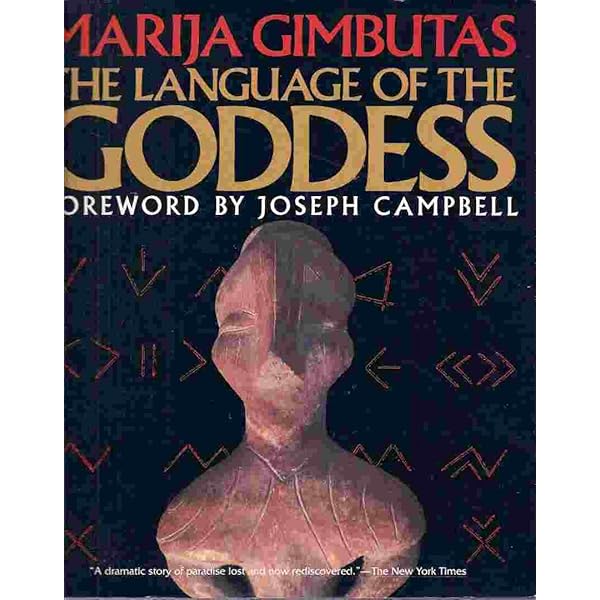 The Language of the Goddess / 古代の女神文化 The Language of the Goddess: Gimbutas, Marija, Campbell, Joseph