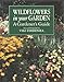Wildflowers in Your Garden: A Gardener's Guide by