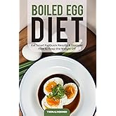 Boiled Egg Diet: Eat Smart for Quick Results & Discover How to Keep the Weight Off