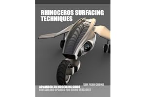 RHINOCEROS SURFACING TECHNIQUES: ADVANCED 3D MODELLING GUIDE (REVISED AND UPDATED TO RHINO 8)
