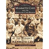 Mammoth Cave and the Kentucky Cave Region (KY) (Images of America)