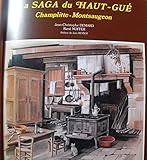 La saga du Haut-Gué: Champlitte-Montsaugeon : mémoire populaire d'un terroir français (French by