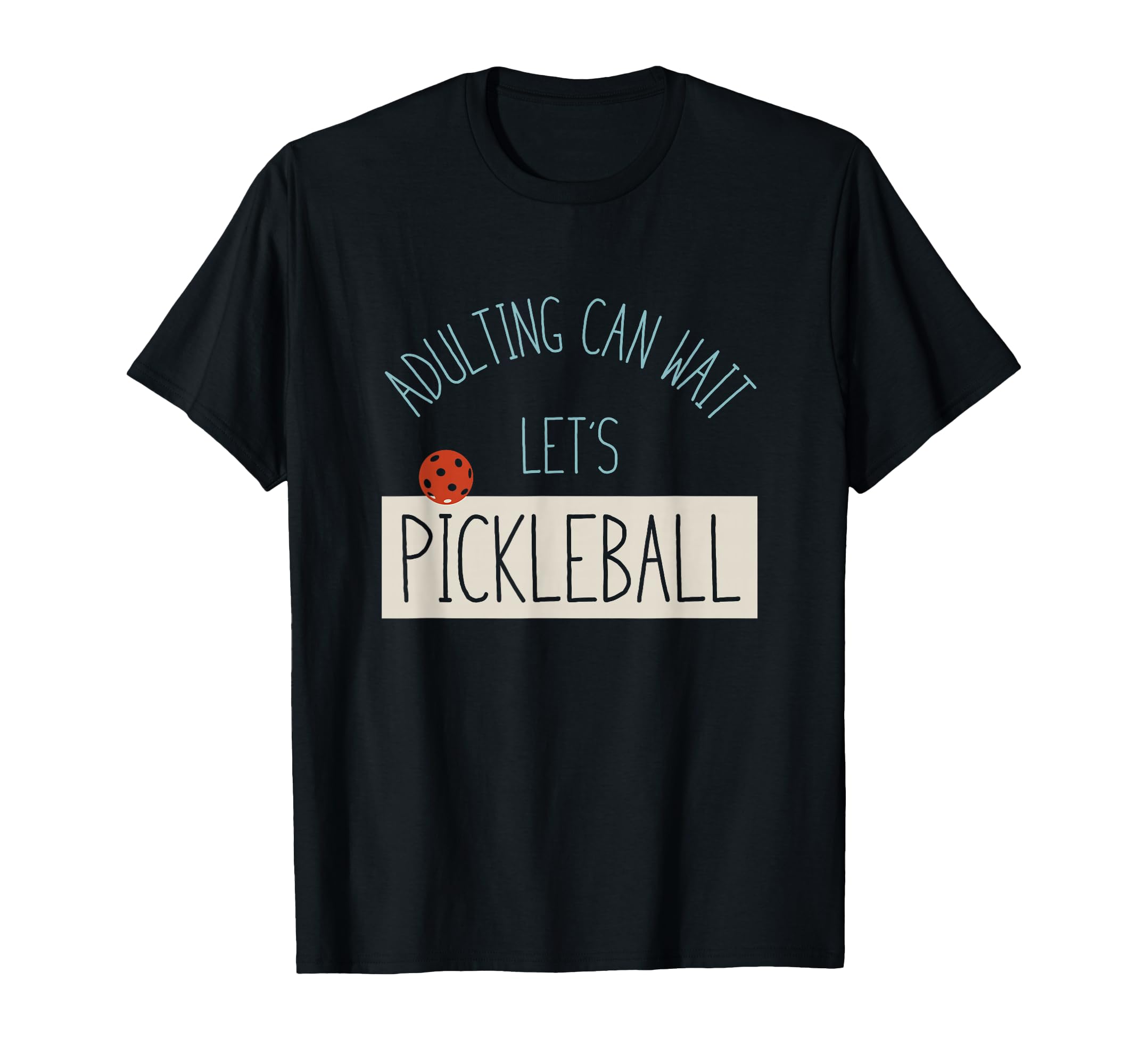 Funny Pickleball Adulting can wait let's pickleball. T-Shirt