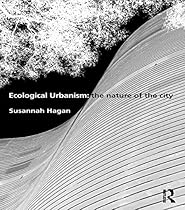 Ecological Urbanism: The Nature of the City