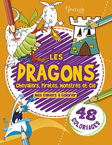 Les dragons, chevaliers, pirates, monstres & cie by 