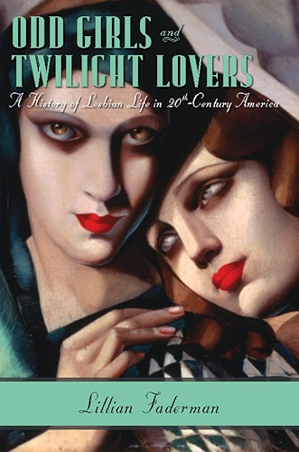 Download Odd Girls and Twilight Lovers: A History of Lesbian Life in Twentieth-Century America (English Edition) PDF