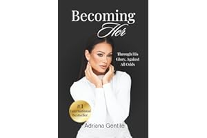 Becoming Her: "Through His Glory, Against All Odds"