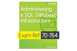 Exam Ref 70-764 Administering a SQL Database Infrastructure