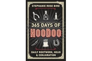 365 Days of Hoodoo: Daily Rootwork, Mojo & Conjuration