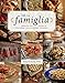 Per La Famiglia: Memories and Recipes of Southern Italian Home Cooking by 