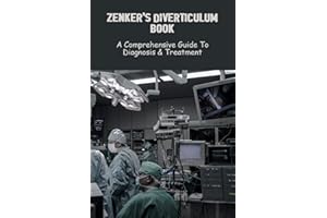 Zenker'S Diverticulum Book: A Comprehensive Guide To Diagnosis & Treatment
