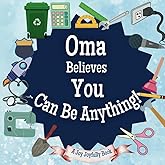 Oma Believes You Can Be Anything: An Inspirational Children's Book on Careers and Dreaming Big!: Ignite Your Child’s Imagination – Discover Future Professions & Unleash Their Potential