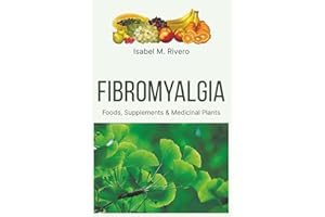 FIBROMYALGIA. Foods, Supplements & Medicinal Plants: Natural Remedies, Daily Recipes, Juices and Smoothies.