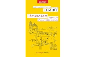 Jérusalem. Histoire d'une ville-monde des origines à nos jours (French Edition)