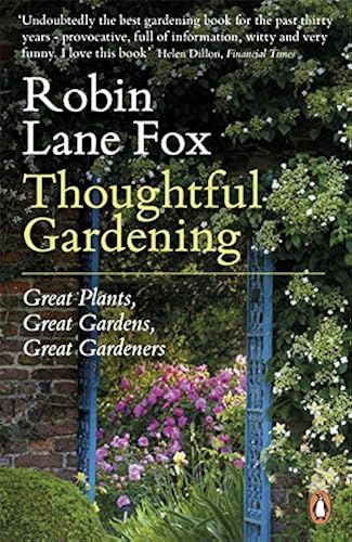 Download Thoughtful Gardening: Great Plants, Great Gardens, Great Gardeners PDF