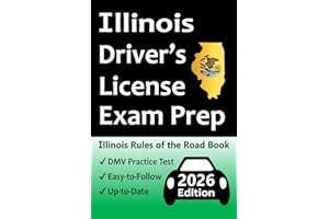 Illinois Driver’s License Exam Prep: Everything You Need to Pass → Practice Questions Based on the Latest Official DMV Manual, Road Signs, Traffic Laws, & Detailed Explanations of What to Expect!