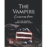 Cuisines from The Vampire: All the Recipes from Twilight Saga