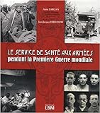 Le service de sante aux armees pendant la Premiere Guerre mondiale (French Edition) by 