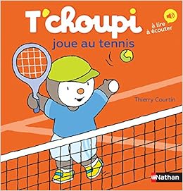 Amazon Fr T Choupi Fait Du Tennis Des 2 Ans 59 Courtin Thierry Livres