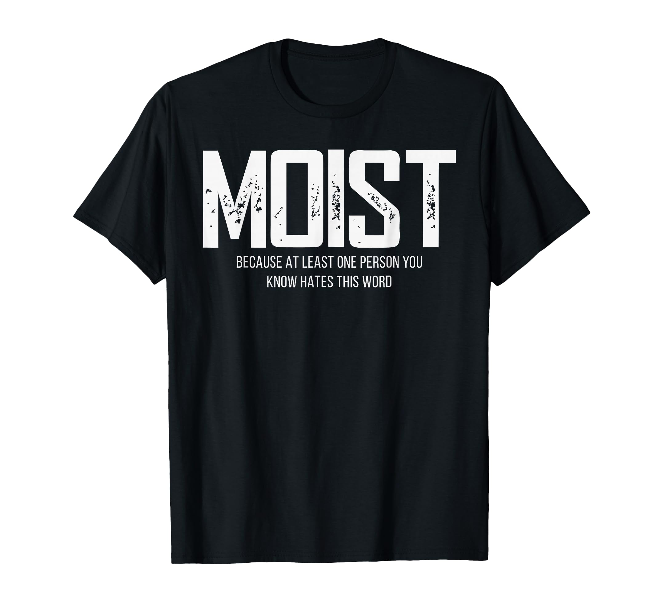 Photo 1 of ***different color***similar item***Moist Because At Least One Person You Know Hates This Word T-Shirt
