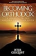 Becoming Orthodox: A Journey to the Ancient Christian Faith