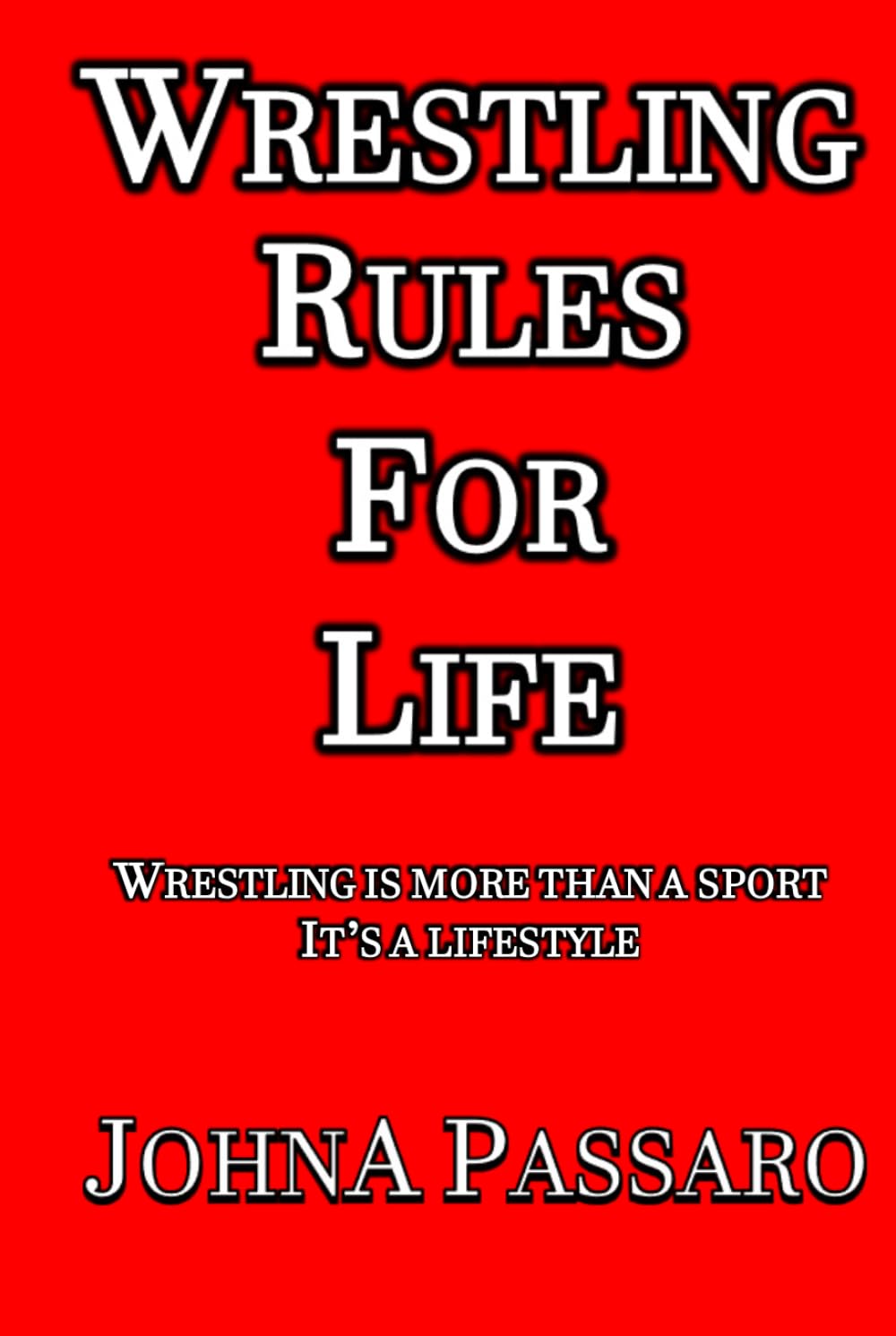 Wrestling Rules for Life: Wrestling Is More Than a Sport, It’s a Lifestyle