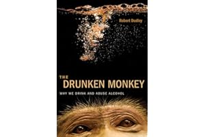The Drunken Monkey: Why We Drink and Abuse Alcohol