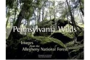 Pennsylvania Wilds: Images from the Allegheny National Forest