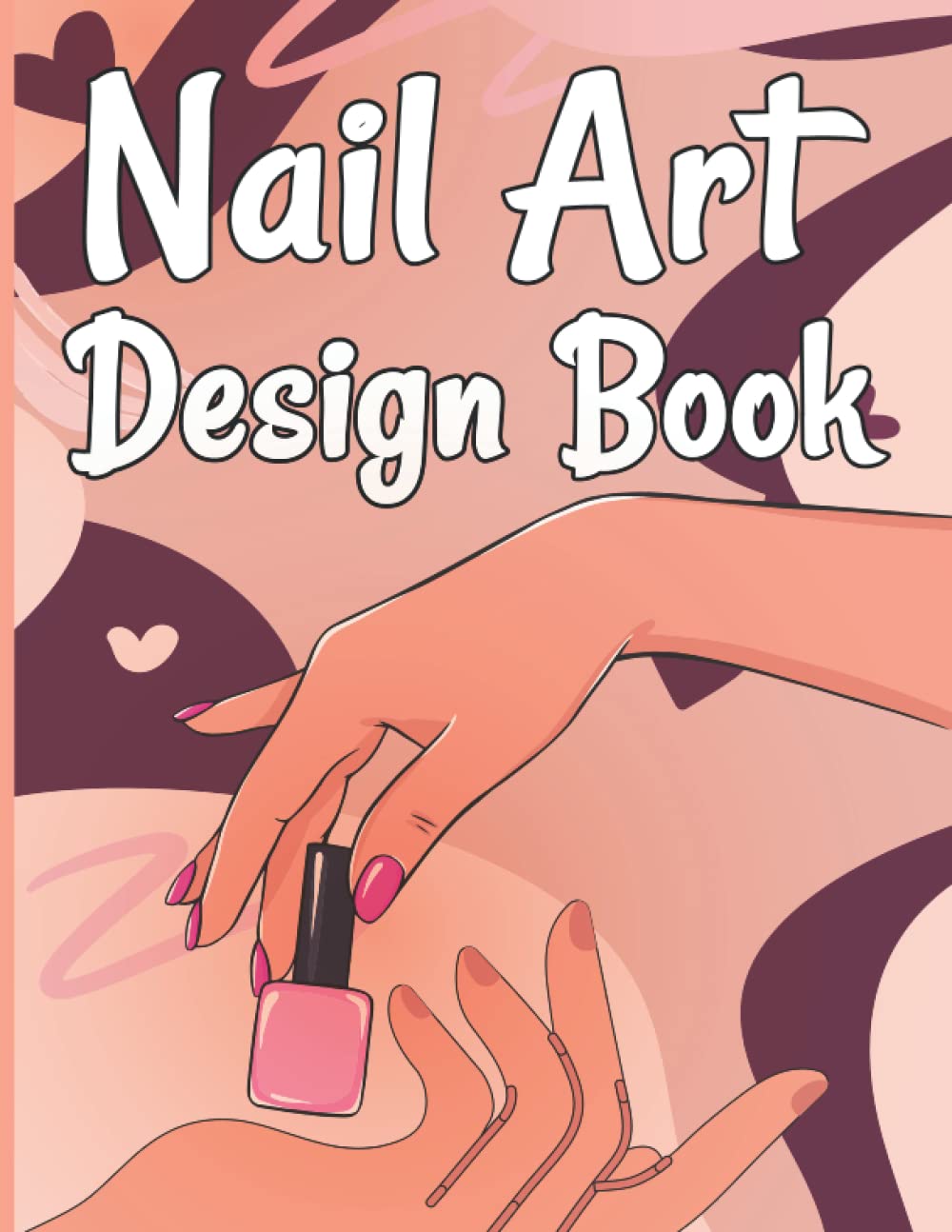 Nail Art Design Book: Fashions Ideas for Nail Art Design Book for nail log Technicians, Manicurists or nailists to Sketchbook
