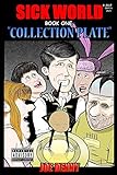 Sick World: Book One: Collection Plate (Volume 1) by 