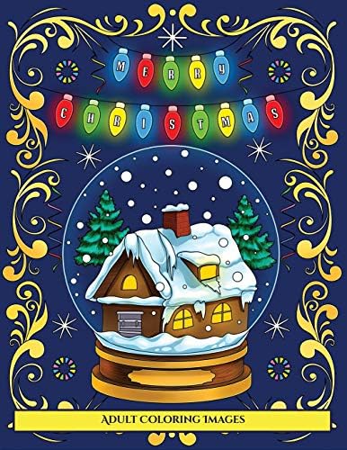 Adult Coloring Images (Merry Christmas): An Adult Coloring (Colouring) Book with 30 Unique Christmas Coloring Pages: A Great Gift for Christmas (Adult Colouring (Coloring) Books)