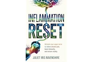 Inflammation Reset Activate Your Vagus Nerve to Relieve Chronic Pain, Boost Immunity, and Restore Vitality: The Science-Backe
