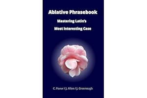 Ablative Phrasebook: Mastering Latin's Most Interesting Case