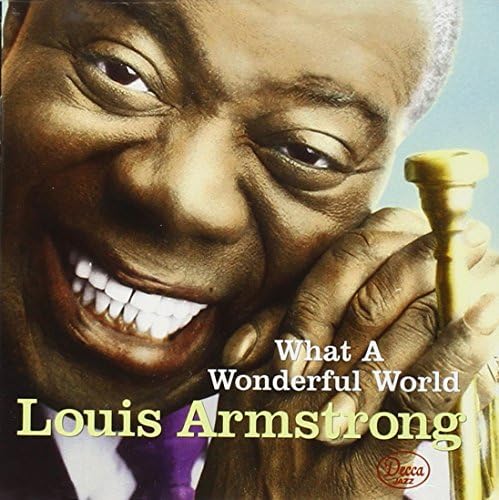 Louis Armstrong, Louis Armstrong, Louis Armstrong - What a